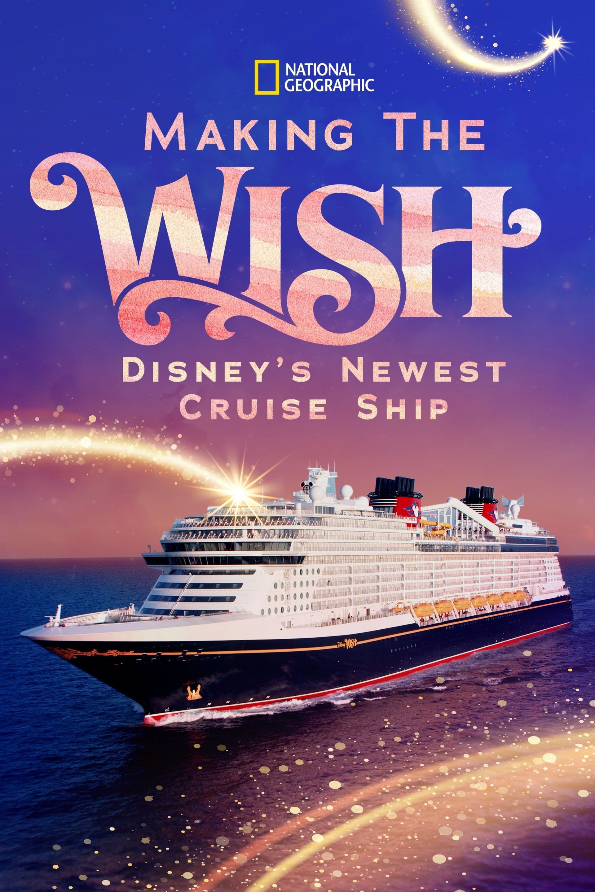 Behind the Scenes of National Geographic's Making the Wish: Disney's Newest  Cruise Ship - D23