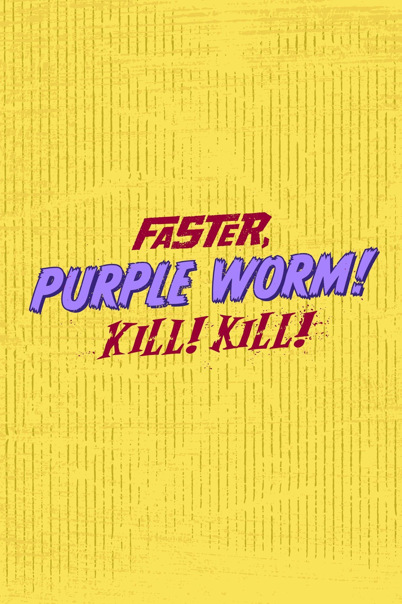 Watch Faster, Purple Worm! Kill! Kill! · Season 1 Full Episodes