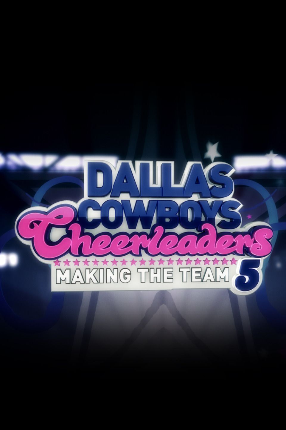 Dallas Cowboys Cheerleaders: Making the Team - TV Series