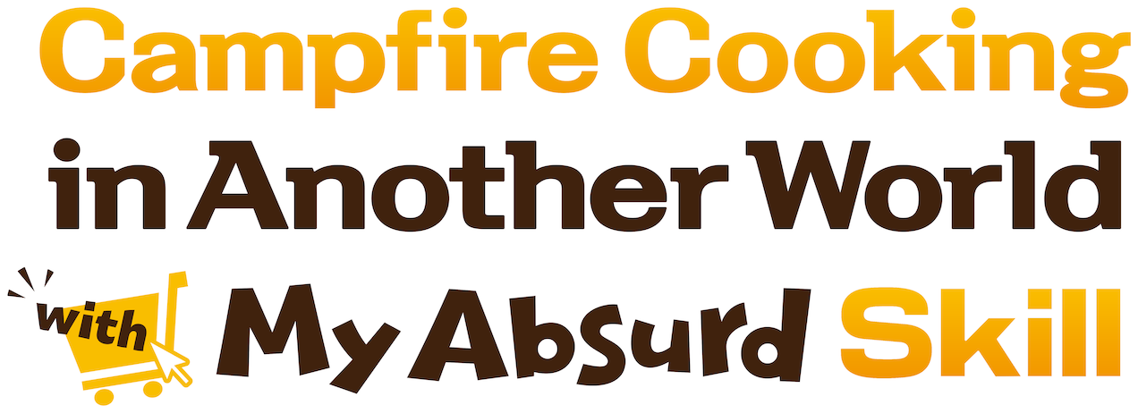 Campfire Cooking in Another World with My Absurd Skill