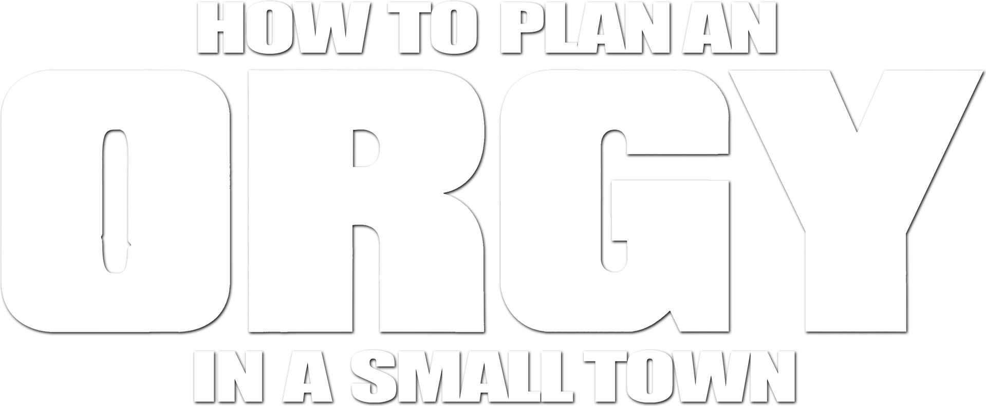 How to Plan an Orgy in a Small Town