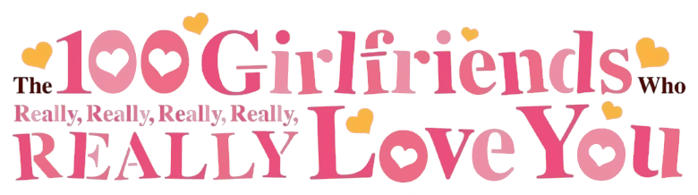The 100 Girlfriends Who Really, Really, Really, Really, REALLY Love You