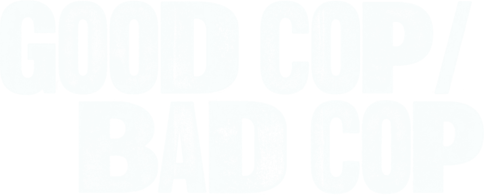 Good Cop/Bad Cop