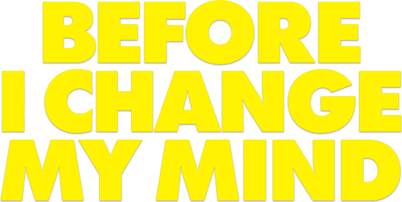 Before I Change My Mind
