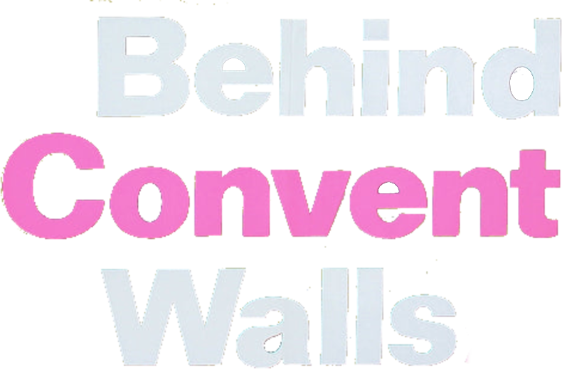 Behind Convent Walls