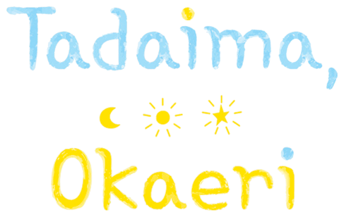Tadaima, Okaeri