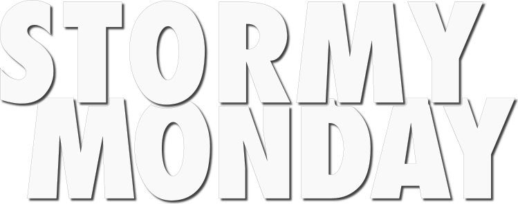 Stormy Monday