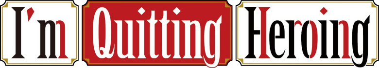I'm Quitting Heroing