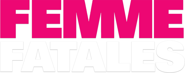 Femme Fatales