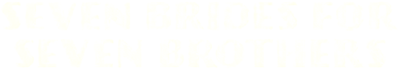 Seven Brides for Seven Brothers