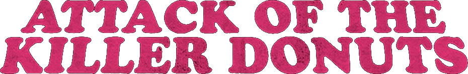 Attack of the Killer Donuts