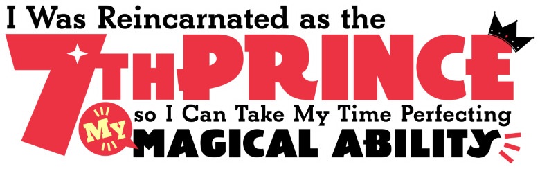 I Was Reincarnated as the 7th Prince so I Can Take My Time Perfecting My Magical Ability
