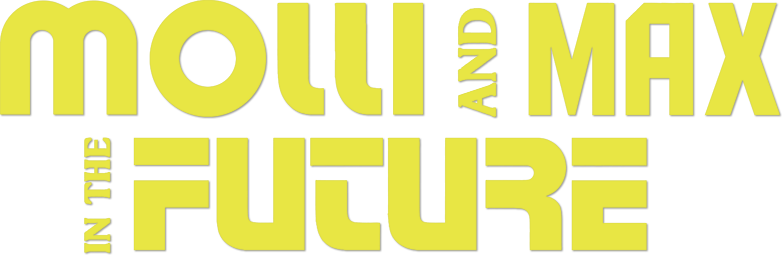 Molli and Max in the Future