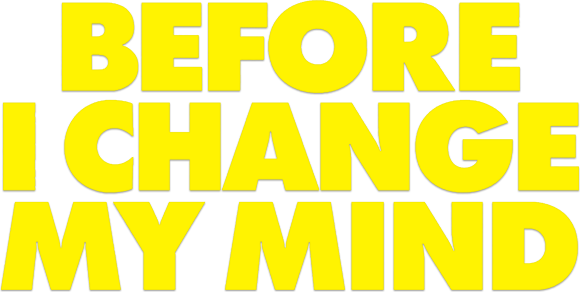 Before I Change My Mind