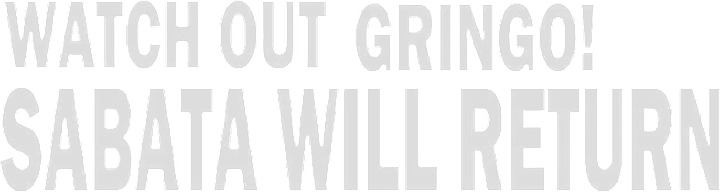 Watch Out Gringo! Sabata Will Return