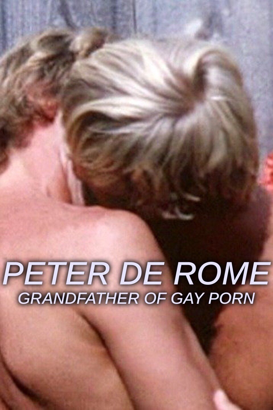 Peter De Rome: Grandfather of Gay Porn (2014) - Plex