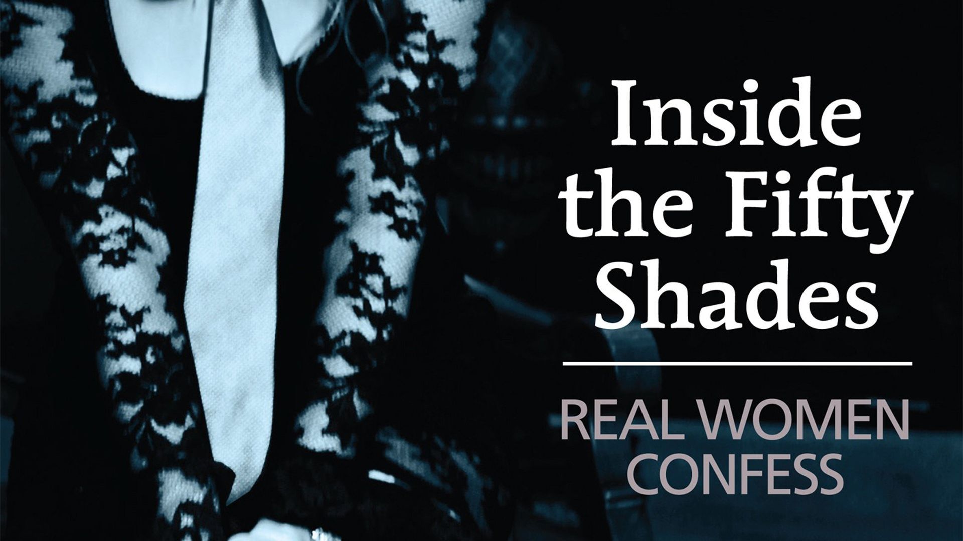 Watch Inside the 50 Shades: Real Women Confess (2015) Full Movie Free  Online - Plex