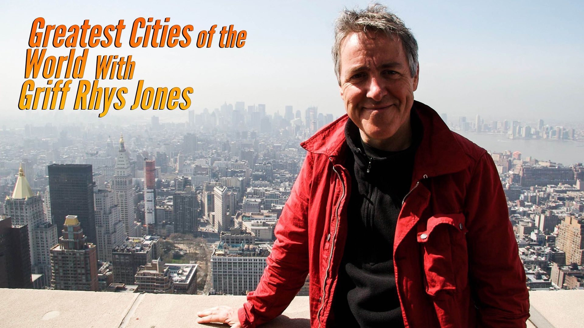 Watch Greatest Cities of the World with Griff Rhys Jones · Season 1
