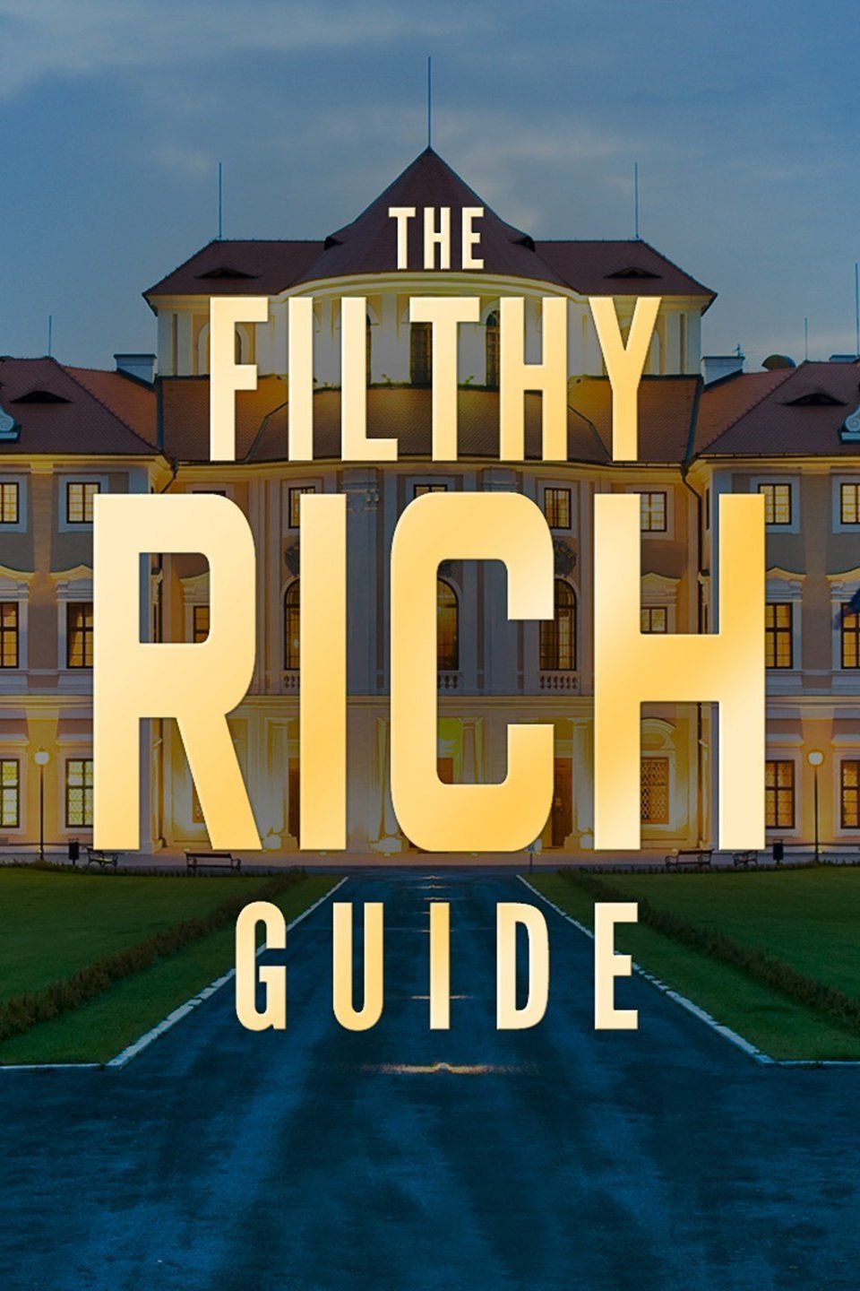 Watch The Filthy Rich Guide · Season 1 Full Episodes Online - Plex