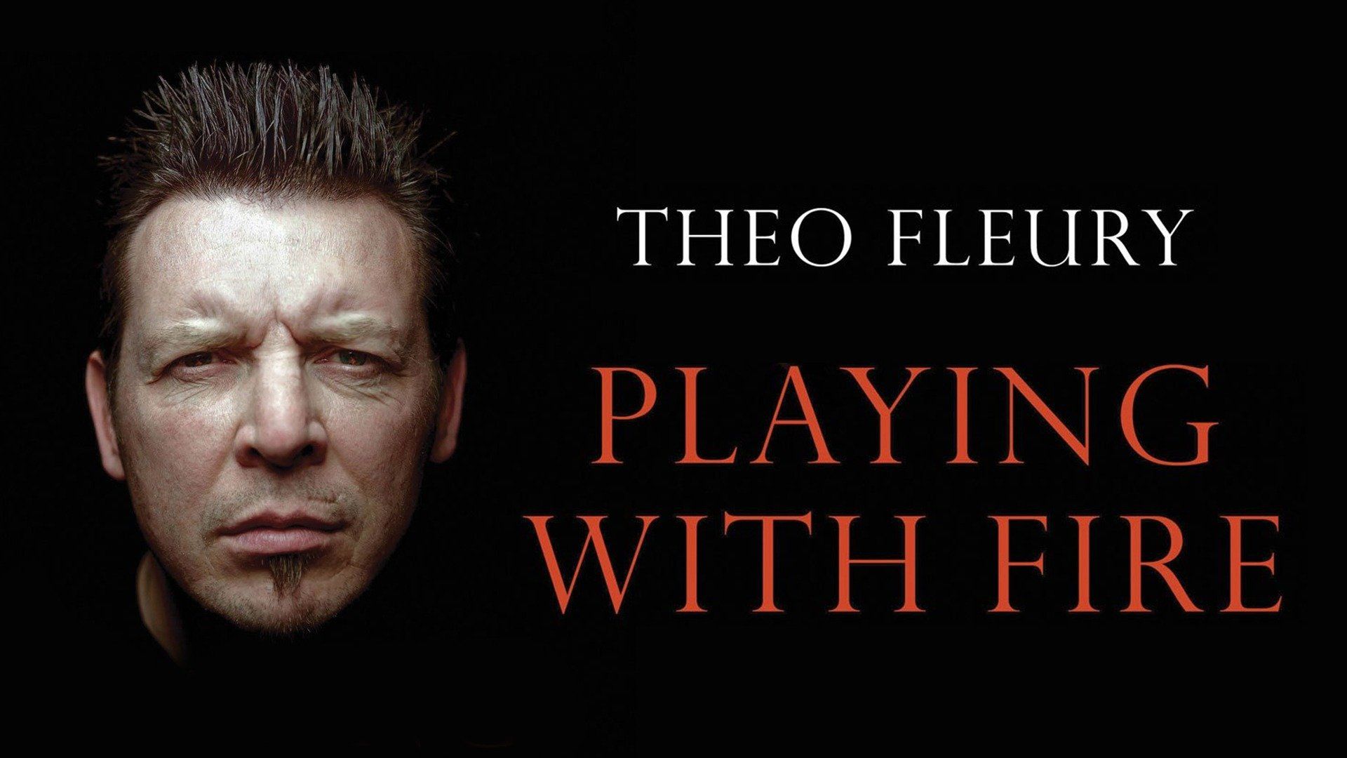 Theo Fleury: Playing with Fire (2011) - Plex