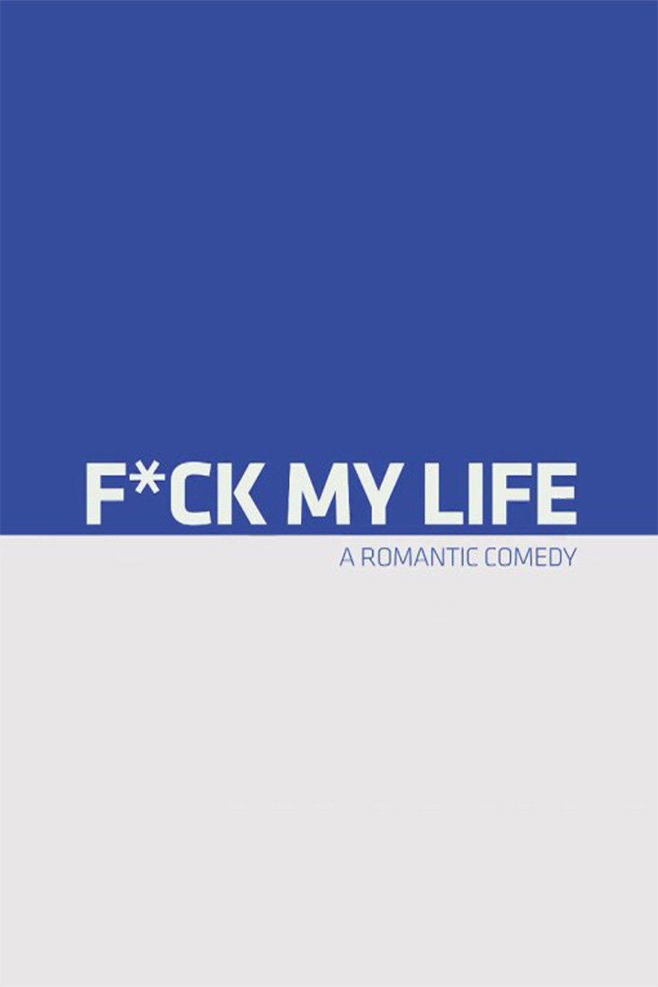 Watch Fuck My Life (2010) Full Movie Free Online - Plex