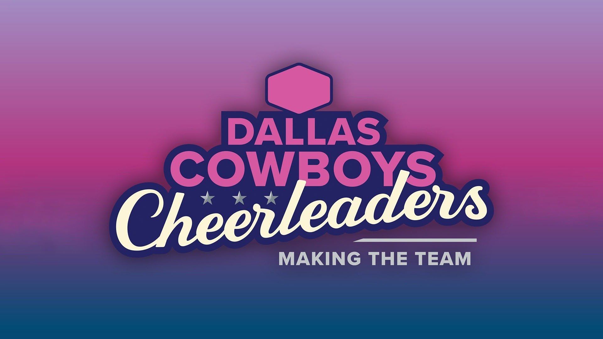 Dallas Cowboys Cheerleaders: Making the Team - TV Series