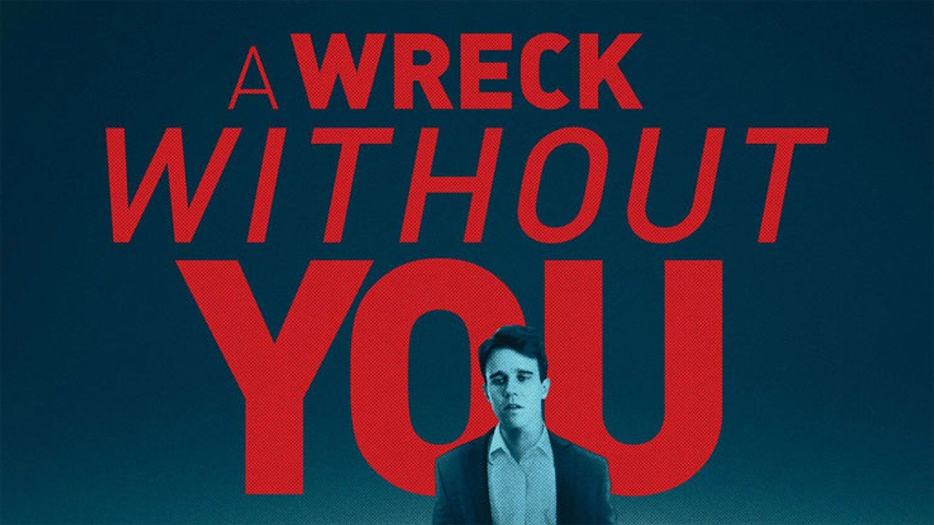 Watch A Wreck Without You (2019) Full Movie Free Online - Plex